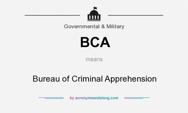 What does BCA mean? It stands for Bureau of Criminal Apprehension