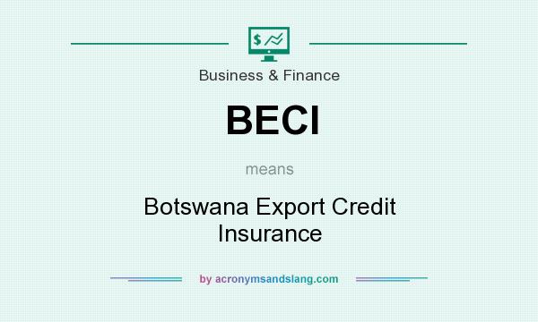 What does BECI mean? It stands for Botswana Export Credit Insurance