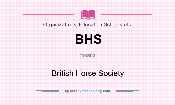 What does BHS mean? It stands for British Horse Society