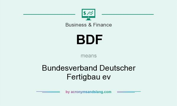 What does BDF mean? It stands for Bundesverband Deutscher Fertigbau ev