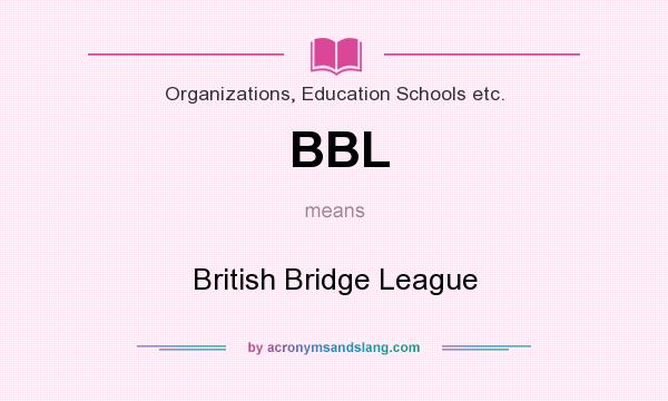 What does BBL mean? It stands for British Bridge League