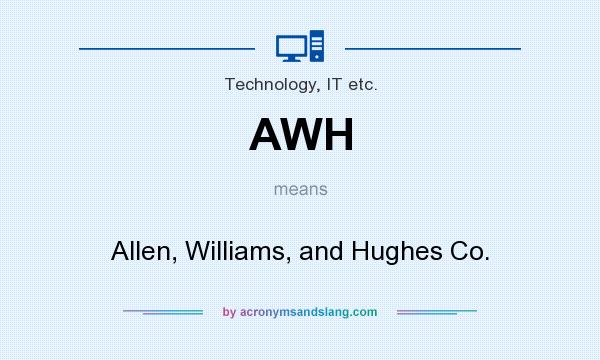 What does AWH mean? It stands for Allen, Williams, and Hughes Co.