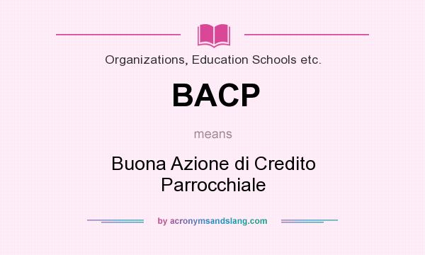 What does BACP mean? It stands for Buona Azione di Credito Parrocchiale