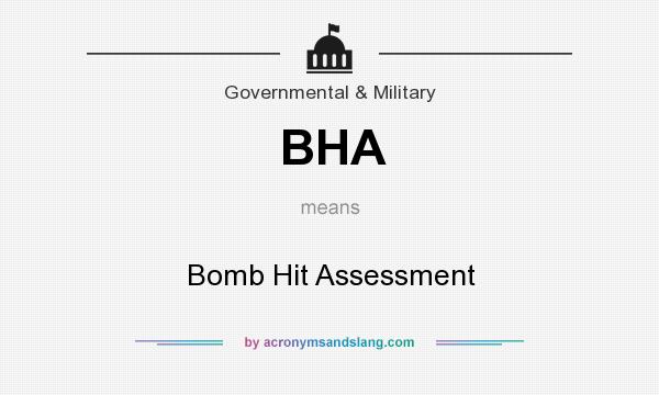 What does BHA mean? It stands for Bomb Hit Assessment