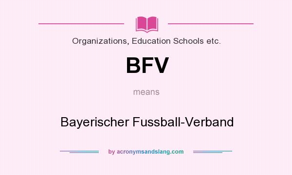 What does BFV mean? It stands for Bayerischer Fussball-Verband