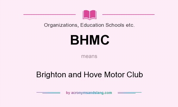 What does BHMC mean? It stands for Brighton and Hove Motor Club