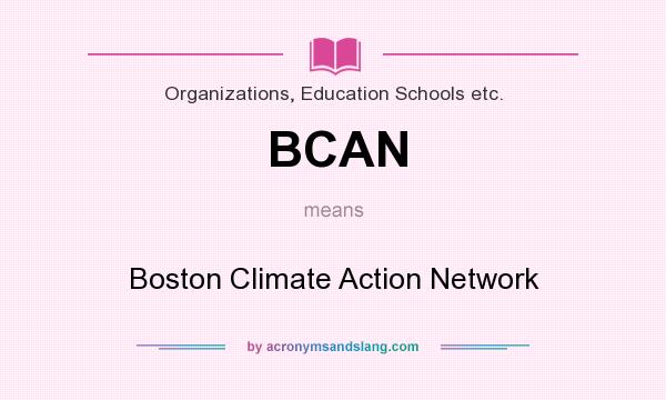 What does BCAN mean? It stands for Boston Climate Action Network