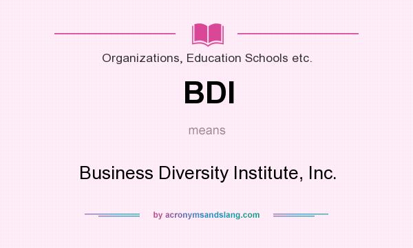What does BDI mean? It stands for Business Diversity Institute, Inc.