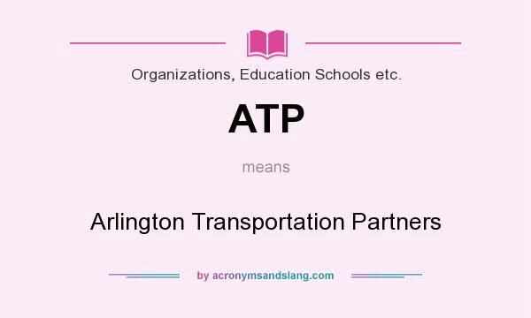 What does ATP mean? It stands for Arlington Transportation Partners