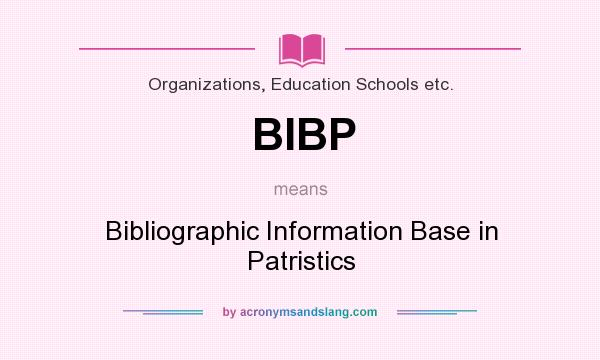 What does BIBP mean? It stands for Bibliographic Information Base in Patristics