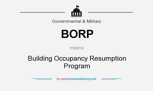 What does BORP mean? It stands for Building Occupancy Resumption Program