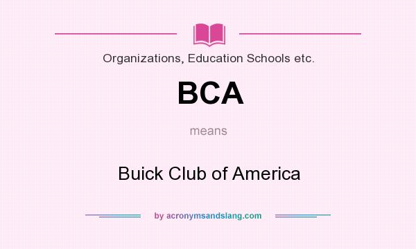 What does BCA mean? It stands for Buick Club of America