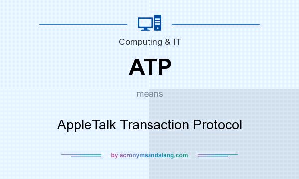 What does ATP mean? It stands for AppleTalk Transaction Protocol