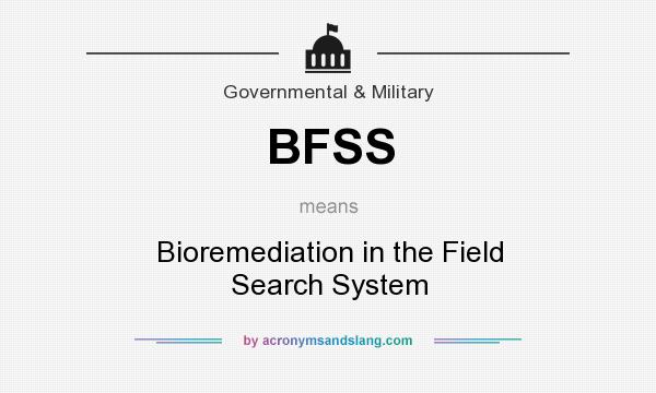 What does BFSS mean? It stands for Bioremediation in the Field Search System