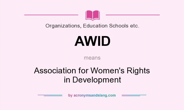 What does AWID mean? It stands for Association for Women`s Rights in Development