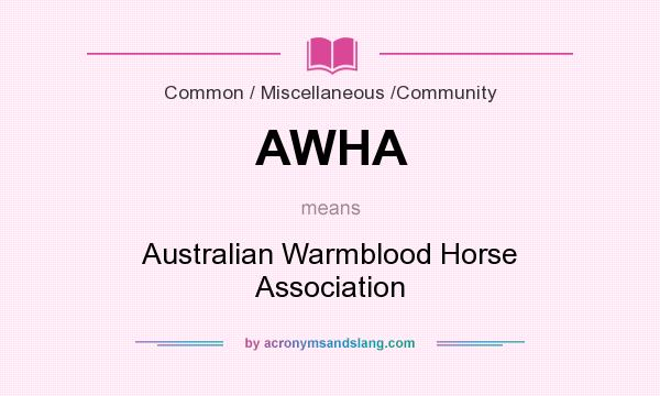 What does AWHA mean? It stands for Australian Warmblood Horse Association