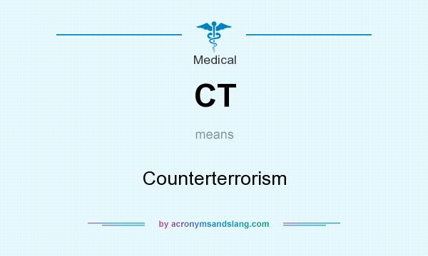 What does CT mean? It stands for Counterterrorism