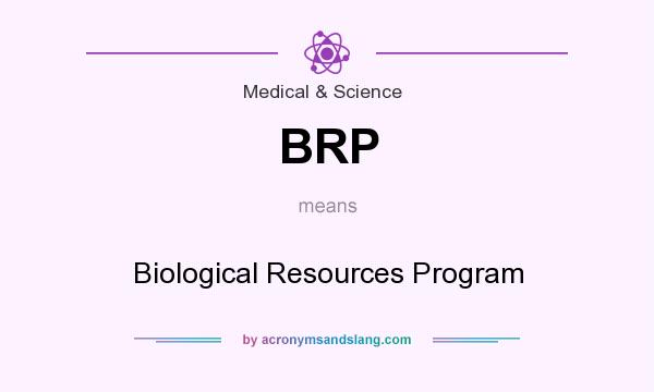 What does BRP mean? It stands for Biological Resources Program