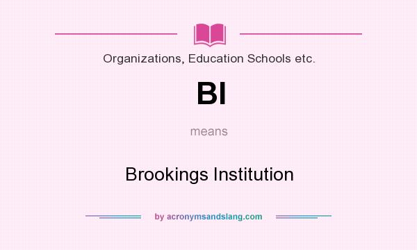 What does BI mean? It stands for Brookings Institution