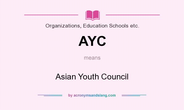 What does AYC mean? It stands for Asian Youth Council
