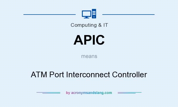 What does APIC mean? It stands for ATM Port Interconnect Controller