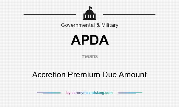 What does APDA mean? It stands for Accretion Premium Due Amount