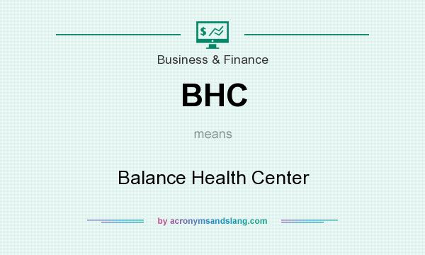 What does BHC mean? It stands for Balance Health Center