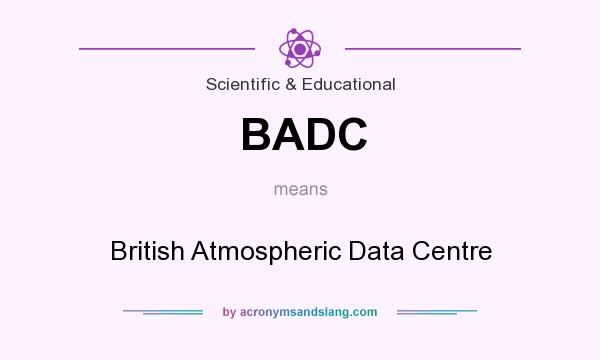 What does BADC mean? It stands for British Atmospheric Data Centre