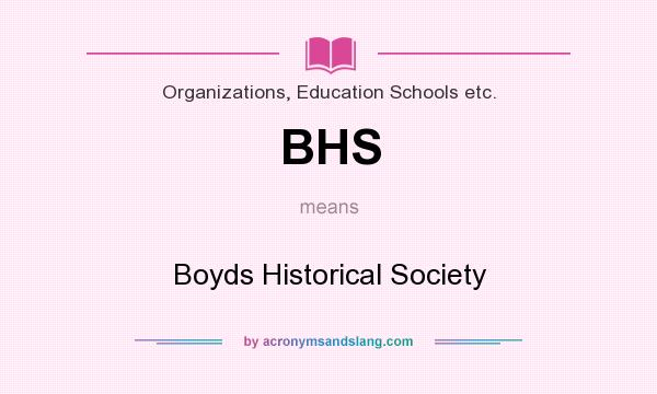 What does BHS mean? It stands for Boyds Historical Society