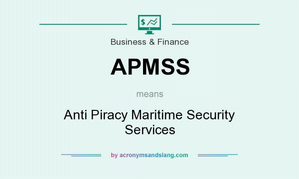 What does APMSS mean? It stands for Anti Piracy Maritime Security Services