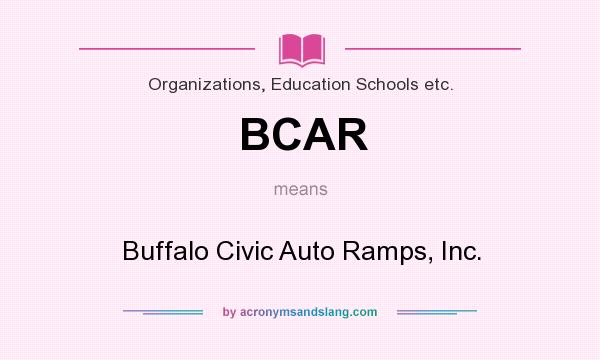 What does BCAR mean? It stands for Buffalo Civic Auto Ramps, Inc.