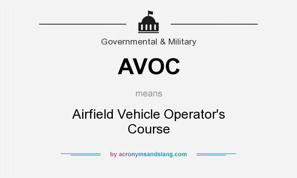What does AVOC mean? It stands for Airfield Vehicle Operator`s Course