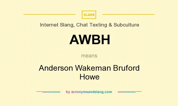 What does AWBH mean? It stands for Anderson Wakeman Bruford Howe