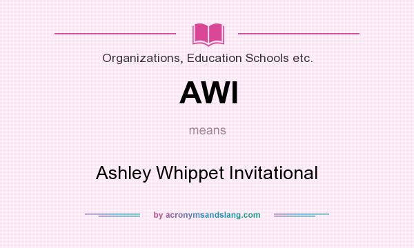 What does AWI mean? It stands for Ashley Whippet Invitational