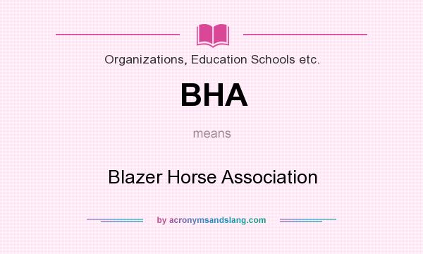 What does BHA mean? It stands for Blazer Horse Association