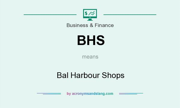 What does BHS mean? It stands for Bal Harbour Shops