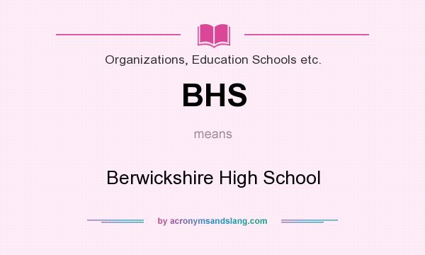 What does BHS mean? It stands for Berwickshire High School