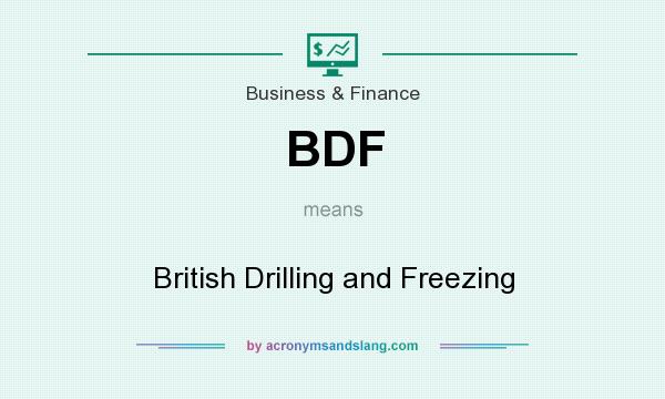 What does BDF mean? It stands for British Drilling and Freezing