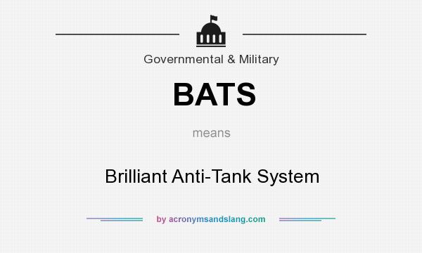 What does BATS mean? It stands for Brilliant Anti-Tank System