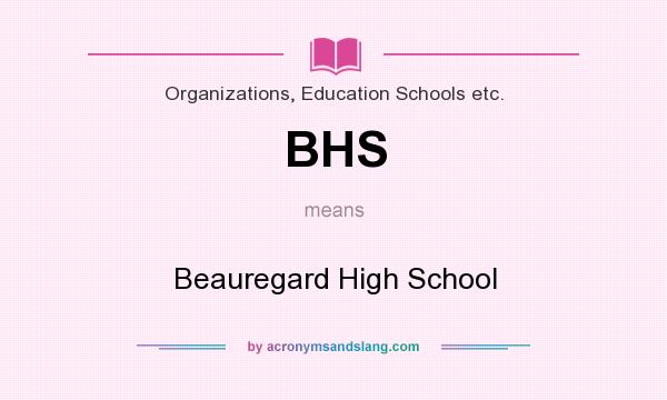 What does BHS mean? It stands for Beauregard High School