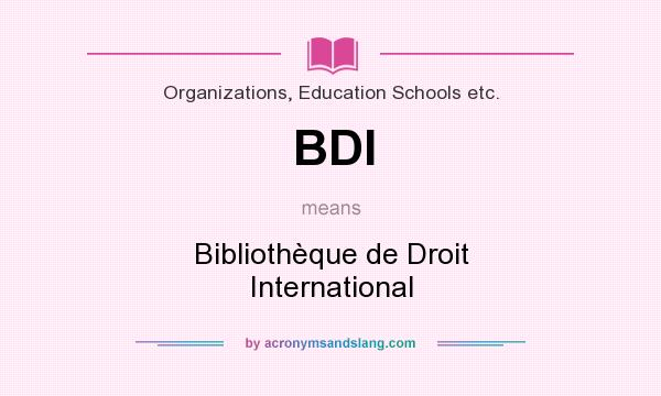 What does BDI mean? It stands for Bibliothèque de Droit International