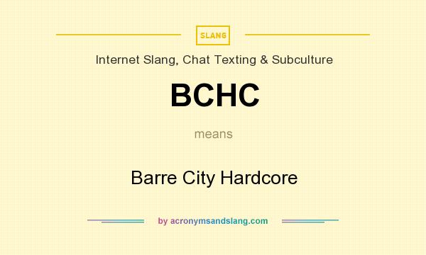 What does BCHC mean? It stands for Barre City Hardcore