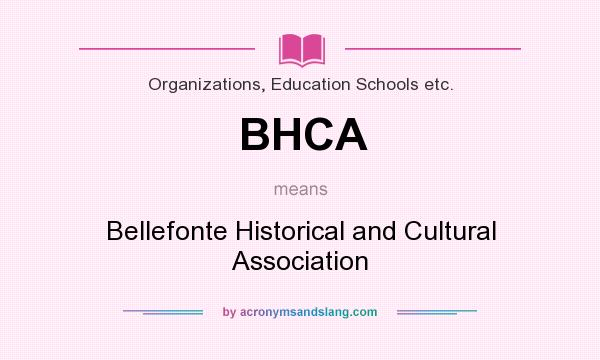 What does BHCA mean? It stands for Bellefonte Historical and Cultural Association