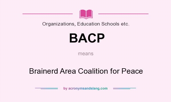 What does BACP mean? It stands for Brainerd Area Coalition for Peace