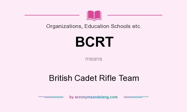 What does BCRT mean? It stands for British Cadet Rifle Team
