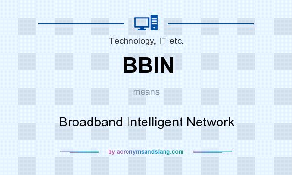 What does BBIN mean? It stands for Broadband Intelligent Network
