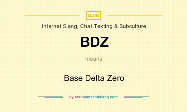 What does BDZ mean? It stands for Base Delta Zero