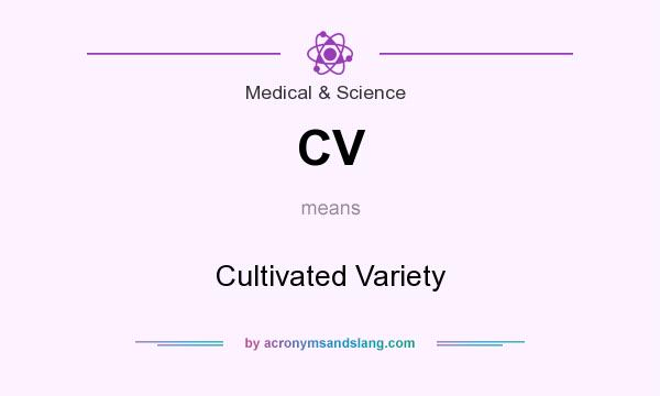 What does CV mean? It stands for Cultivated Variety