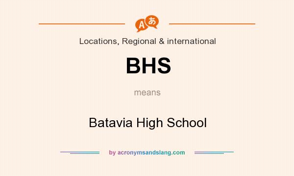 What does BHS mean? It stands for Batavia High School