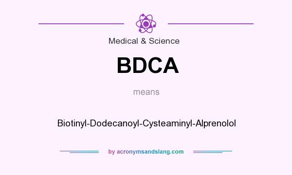 What does BDCA mean? It stands for Biotinyl-Dodecanoyl-Cysteaminyl-Alprenolol